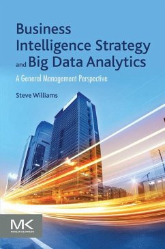 Business Intelligence Strategy and Big Data Analytics (eBook, ePUB) - Williams, Steve