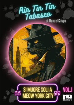 Rin Tin Tin Tabasco (Vol. 1) - Si muore soli a Meow York City (eBook, ePUB) - Crispo, Manuel