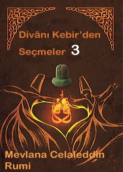 Divan-ı Kebir'den Seçmeler 3 (eBook, ePUB) - KEBİR, DİVAN-I