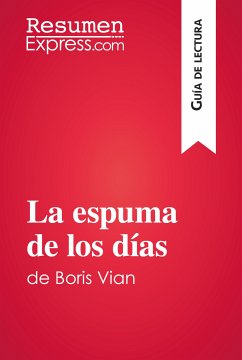 La espuma de los días de Boris Vian (Guía de lectura) (eBook, ePUB) - ResumenExpress