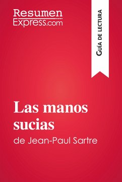 Las manos sucias de Jean-Paul Sartre (Guía de lectura) (eBook, ePUB) - ResumenExpress
