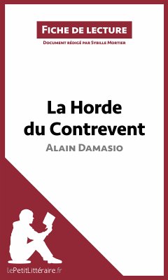 La Horde du Contrevent d'Alain Damasio (Fiche de lecture) (eBook, ePUB) - lePetitLitteraire; Mortier, Sybille