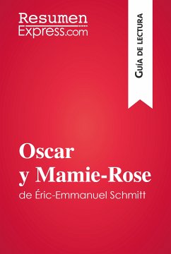 Oscar y Mamie-Rose de Éric-Emmanuel Schmitt (Guía de lectura) (eBook, ePUB) - ResumenExpress