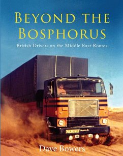 Beyond the Bosphorus: British Drivers on the Middle-East Routes (eBook, ePUB) - Bowers, Dave