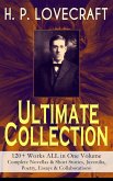 H. P. LOVECRAFT - Ultimate Collection: 120+ Works ALL in One Volume: Complete Novellas & Short Stories, Juvenilia, Poetry, Essays & Collaborations (eBook, ePUB)