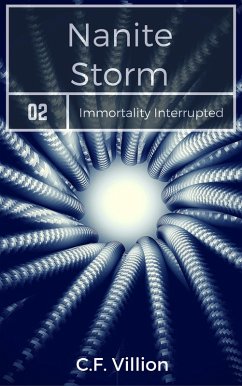 Nanite Storm (Immortality Interrupted, #2) (eBook, ePUB) - Villion, C. F.