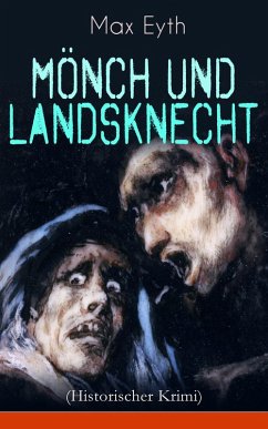 Mönch und Landsknecht (Historischer Krimi) (eBook, ePUB) - Eyth, Max
