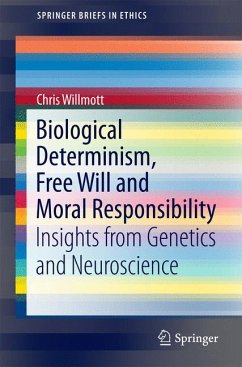 Biological Determinism, Free Will and Moral Responsibility (eBook, PDF) - Willmott, Chris