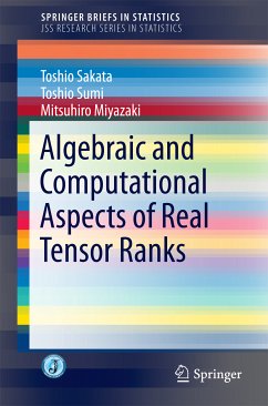 Algebraic and Computational Aspects of Real Tensor Ranks (eBook, PDF) - Sakata, Toshio; Sumi, Toshio; Miyazaki, Mitsuhiro