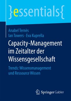 Capacity-Management im Zeitalter der Wissensgesellschaft (eBook, PDF) - Ternès, Anabel; Towers, Ian; Kuprella, Eva