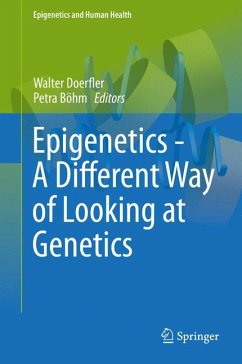 Epigenetics - A Different Way of Looking at Genetics (eBook, PDF)