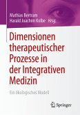 Dimensionen therapeutischer Prozesse in der Integrativen Medizin (eBook, PDF)
