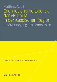 Energiesicherheitspolitik der VR China in der Kaspischen Region (eBook, PDF) - Adolf, Matthias