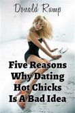 Five Reasons Why Dating Hot Chicks Is A Bad Idea (eBook, ePUB)