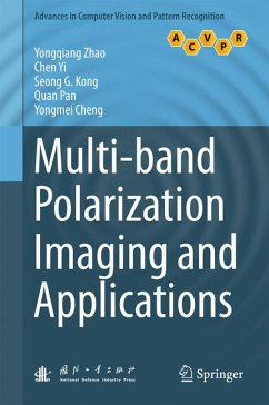 Multi-band Polarization Imaging and Applications (eBook, PDF) - Zhao, Yongqiang; Yi, Chen; Kong, Seong G.; Pan, Quan; Cheng, Yongmei