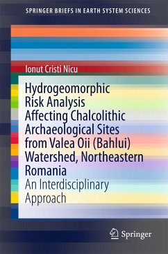 Hydrogeomorphic Risk Analysis Affecting Chalcolithic Archaeological Sites from Valea Oii (Bahlui) Watershed, Northeastern Romania (eBook, PDF) - Nicu, Ionut Cristi