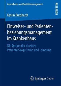 Einweiser- und Patientenbeziehungsmanagement im Krankenhaus (eBook, PDF) - Burghardt, Katrin
