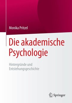 Die akademische Psychologie: Hintergründe und Entstehungsgeschichte (eBook, PDF) - Pritzel, Monika
