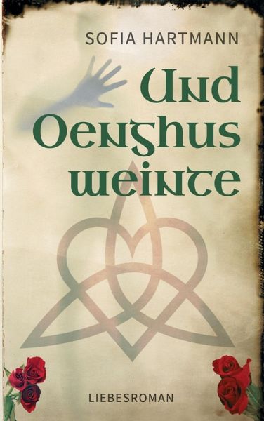 Und Oenghus weinte (eBook, ePUB) Und Oenghus weinte (eBook, ePUB)