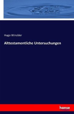 Alttestamentliche Untersuchungen - Winckler, Hugo