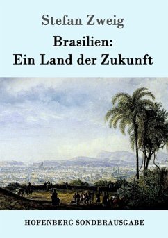 Brasilien: Ein Land der Zukunft - Zweig, Stefan