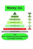 Poor People Economic Revolution: Money1st. From, Rags to Riches. (eBook, ePUB)