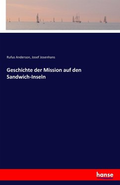 Geschichte der Mission auf den Sandwich-Inseln - Anderson, Rufus;Josenhans, Josef
