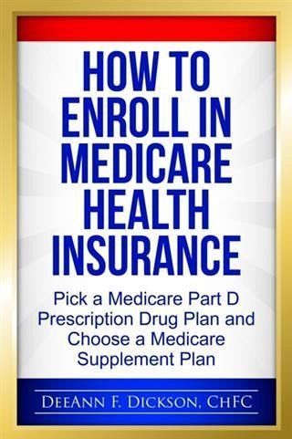 How to Enroll in Medicare Health Insurance (eBook, ePUB) How to Enroll in Medicare Health Insurance (eBook, ePUB)