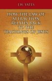 HOW THE LAW OF ATTRACTION RELATES BACK TO THE TEACHINGS OF JESUS (eBook, ePUB)