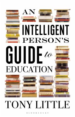 An Intelligent Person's Guide to Education - Little, Tony
