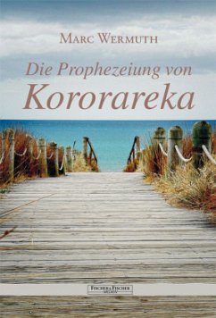 Die Prophezeiung von Kororareka - Wermuth, Marc