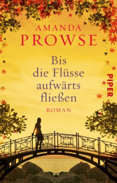 Bis die Flüsse aufwärts fließen - Prowse, Amanda