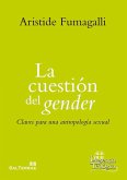 La cuestión del gender : claves para una antropología sexual