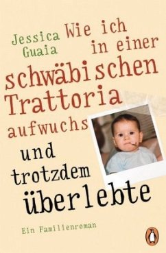 Wie ich in einer schwäbischen Trattoria aufwuchs und trotzdem überlebte - Guaia, Jessica