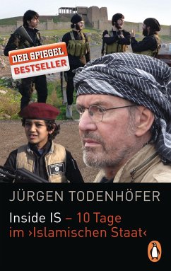 Inside IS - 10 Tage im 'Islamischen Staat' - Todenhöfer, Jürgen