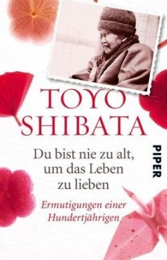 Du bist nie zu alt, um das Leben zu lieben - Shibata, Toyo