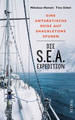 Die S.E.A.-Expedition - Eine antarktische Reise auf Shackletons Spuren - Hansen, Nikolaus; Uebel, Tina