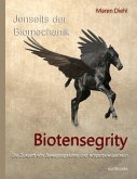 Jenseits der Biomechanik - Biotensegrity