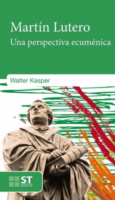Martin Lutero : una perspectiva ecuménica - Kasper, Walter
