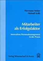 Mitarbeiter als Erfolgsfaktor - Innovatives Personalmanagement in der Praxis - Neher, Hermann / Kolb, Meinulf