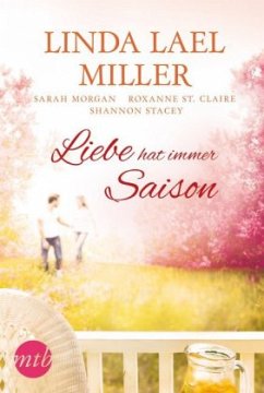 Liebe hat immer Saison - Miller, Linda Lael