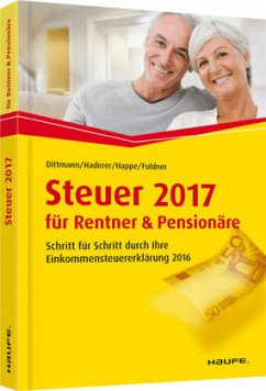 Steuer 2017 für Rentner und Pensionäre - Dittmann, Willi; Haderer, Dieter; Happe, Rüdiger