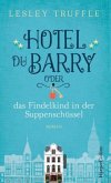 Hotel du Barry oder das Findelkind in der Suppenschüssel