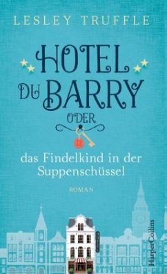 Hotel du Barry oder das Findelkind in der Suppenschüssel - Truffle, Lesley