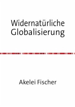 Widernatürliche Globalisierung - Fischer, Akelei