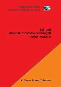 Bio- und Sekundärrohstoffverwertung XI - Wiemer (Hrsg.), Klaus, Michael Kern (Hrsg.) und Thomas Raussen (Hrsg.)