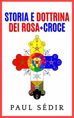 Storia e Dottrina dei Rosa + Croce (eBook, ePUB) - Sédir, Paul