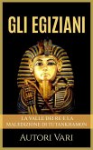 Gli Egiziani - La Valle dei Re e la maledizione di Tutankhamon (eBook, ePUB)