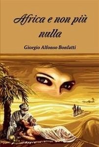 Africa e non più nulla (eBook, ePUB) - Giorgio Alfonso, Bonfatti