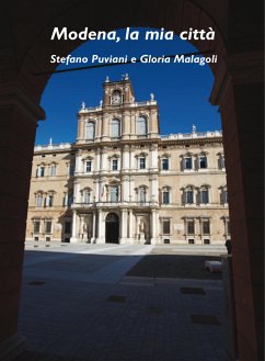 Modena, la mia città (eBook, ePUB) - Malagoli, Gloria; Puviani, Stefano